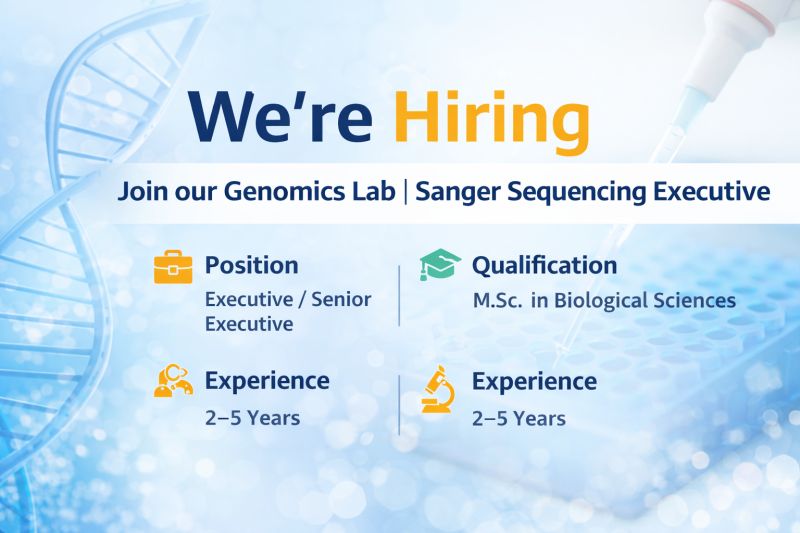Hiring Executive / Senior Executive – Genomics (Sanger Sequencing)
